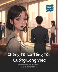 Chồng Tôi Là Tổng Tài Cuồng Công Việc