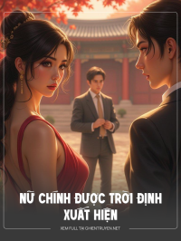 Nữ Chính Được Trời Định Xuất Hiện