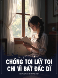 Chồng Tôi Lấy Tôi Chỉ Vì Bất Đắc Dĩ