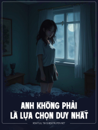 Anh Không Phải Là Lựa Chọn Duy Nhất