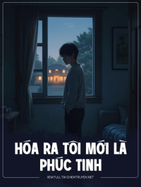Hóa Ra Tôi Mới Là Phúc Tinh