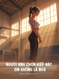 Người Anh Chọn Kiếp Này Em Không Là Nữa