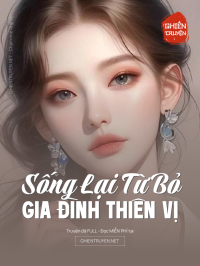 Sống Lại Từ Bỏ Gia Đình Thiên Vị