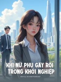Khi Nữ Phụ Gây Rối Trong Khởi Nghiệp