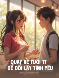 Quay Về Tuổi 17 Để Đổi Lấy Tình Yêu