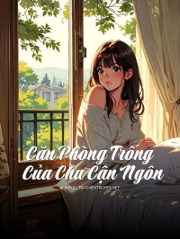 Căn Phòng Trống Của Chu Cận Ngôn