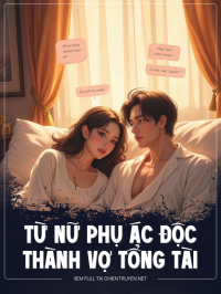 Từ Nữ Phụ Ác Độc Thành Vợ Tổng Tài