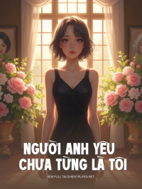 Người Anh Yêu Chưa Từng Là Tôi