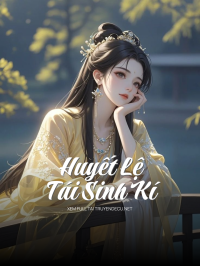 Huyết Lệ Tái Sinh Kí