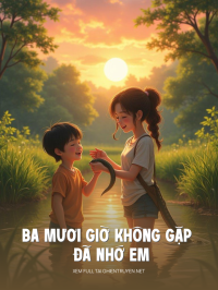 Ba Mươi Giờ Không Gặp Đã Nhớ Em