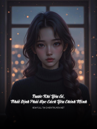 Trước Khi Yêu Ai, Nhất Định Phải Học Cách Yêu Chính Mình