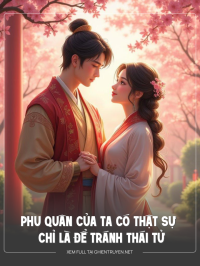Phu Quân Của Ta Có Thật Sự Chỉ Là Để Tránh Thái Tử