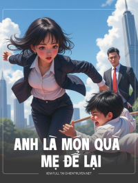 Anh Là Món Quà Mẹ Để Lại