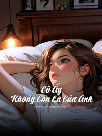 Cô Ấy Không Còn Là Của Anh