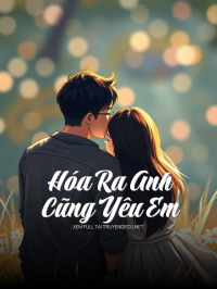 Hóa Ra Anh Cũng Yêu Em