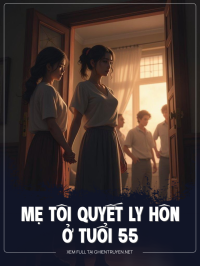 Mẹ Tôi Quyết Ly Hôn Ở Tuổi 55