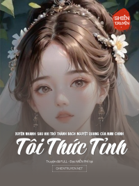 Xuyên Nhanh: Sau Khi Trở Thành Bạch Nguyệt Quang Của Nam Chính, Tôi Thức Tỉnh