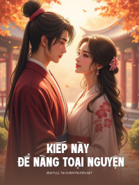 Kiếp Này Để Nàng Toại Nguyện