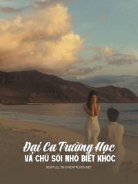 Đại Ca Trường Học Và Chú Sói Nhỏ Biết Khóc