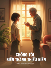 Chồng Tôi Biến Thành Thiếu Niên
