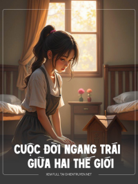 Cuộc Đời Ngang Trái Giữa Hai Thế Giới