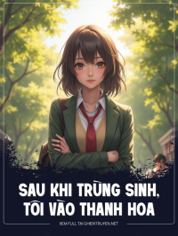 Sau Khi Trùng Sinh Tôi Vào Thanh Hoa