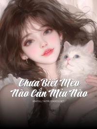 Chưa Biết Mèo Nào Cắn Mỉu Nào