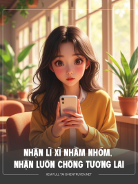 Nhận Lì Xì Nhầm Nhóm, Nhận Luôn Chông Tương Lai