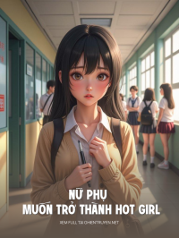 Nữ Phụ Muốn Làm Hot Girl