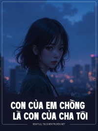 Con Của Em Chồng Là Con Của Cha Tôi
