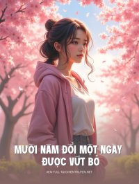 Mười Năm Đổi Một Ngày Được Vứt Bỏ
