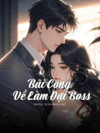 Bãi Công Về Làm Đại Boss