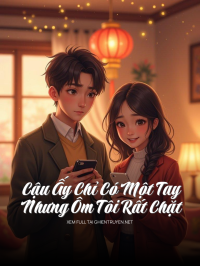Cậu Ấy Chỉ Có Một Tay, Nhưng Ôm Tôi Rất Chặt