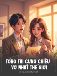 Tổng Tài Cưng Chiều Vợ Nhất Thế Gian