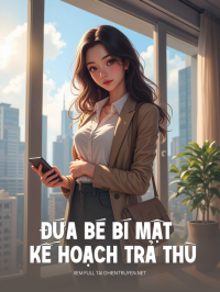 Đứa Bé Bí Mật Và Kế Hoạch Trả Thù