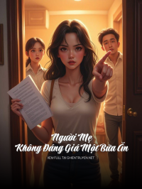 Người Mẹ Không Đáng Giá Một Bữa Ăn