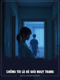Chồng Tôi Là Kẻ Giỏi Ngụy Trang