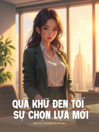 Quá Khứ Đen Tối Và Sự Chọn Lựa Mới