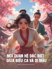 Mối Quan Hệ Đặc Biệt Giữa Biểu Ca Và Di Mẫu