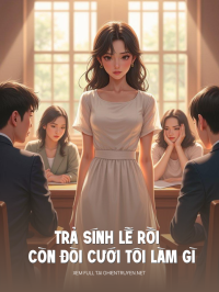 Trả Sính Lễ Rồi Còn Đòi Cưới Tôi Làm Gì