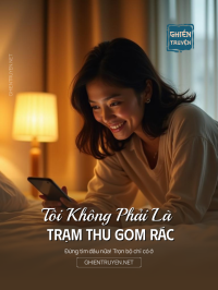 Tôi Không Phải Là Trạm Thu Gom Rác