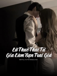 Lỡ Thuê Thái Tử Gia Làm Bạn Trai Giả