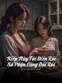 Kiếp Này Tôi Điên Rồi, Số Phận Cũng Đổi Rồi