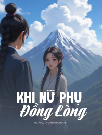 Khi Nữ Phụ Đồng Lòng