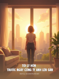 Tôi Ly Hôn Trước Ngày Công Ty Anh Lên Sàn