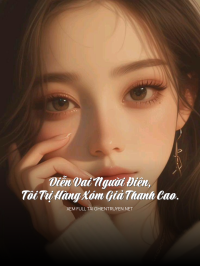 Diễn Vai Người Điên, Tôi Trị Hàng Xóm Giả Thanh Cao.