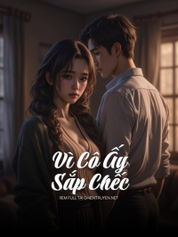 Vì Cô Ấy Sắp Chếc