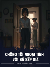 Chồng Tôi Ngoại Tình Với Bà Sếp Già