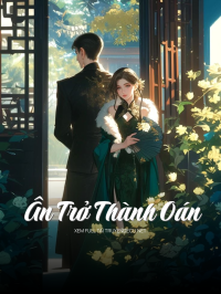 Ân Trở Thành Oán