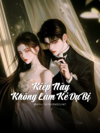 Kiếp Này Không Làm Kẻ Dự Bị